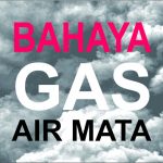 Tahukah Anda, Bahaya Gas Air Mata bagi Manusia?